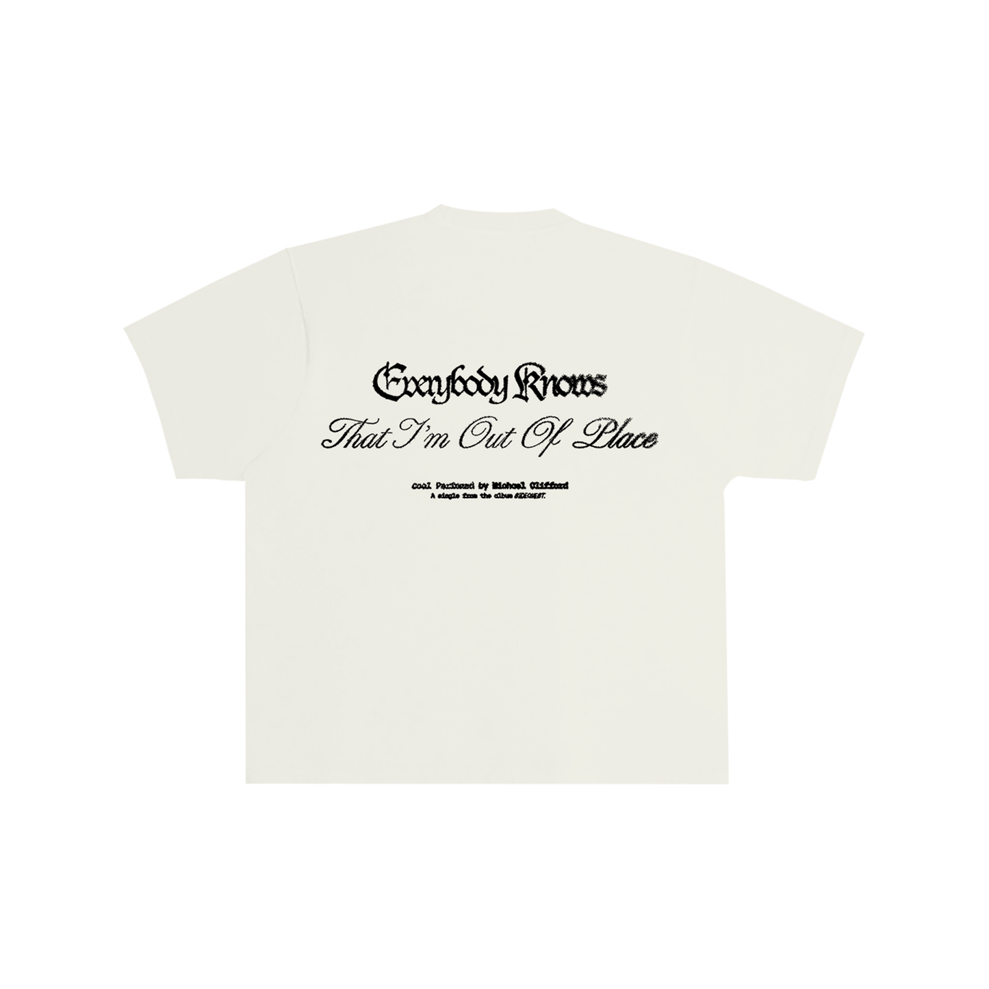 Everybody Knows That I'm Out Of Place Tee Back