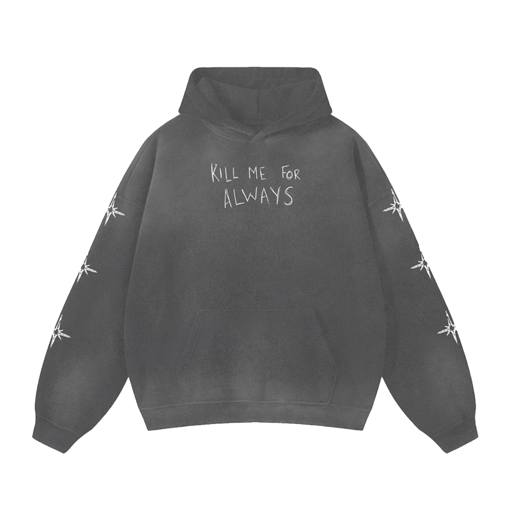 Kill Me For Always Hoodie