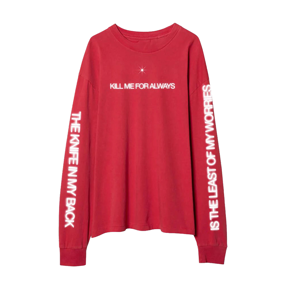 Kill Me For Always Long Sleeve